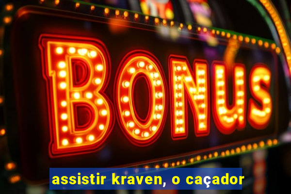 assistir kraven, o caçador